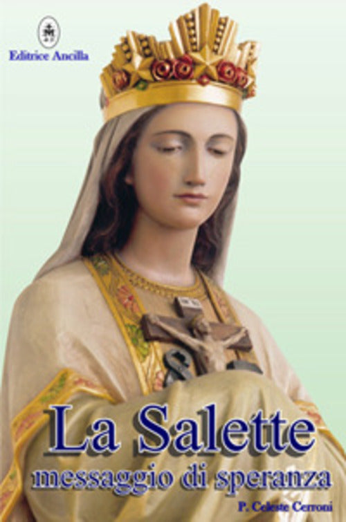 La Salette. Messaggio Di Speranza Celeste Cerroni Ancilla 2016