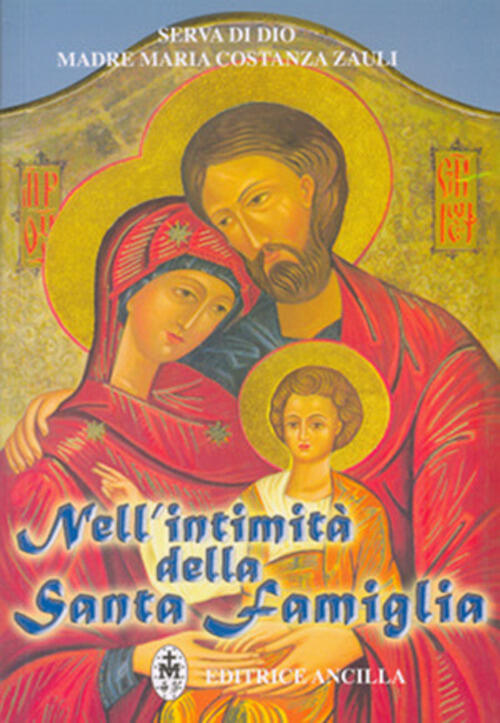 Nell'intimita Della Santa Famiglia Maria Costanza Zauli Editrice Ancilla 2008