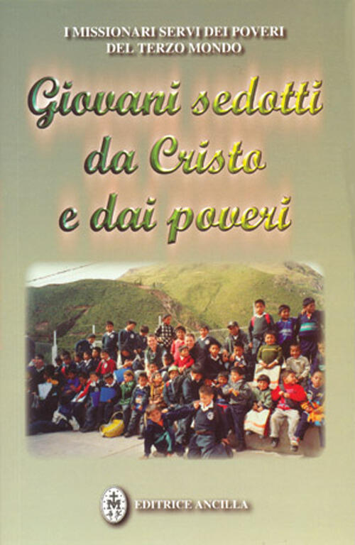 Giovani Sedotti Da Cristo E Dai Poveri. Testimonianze Di Giovani Missionari Se