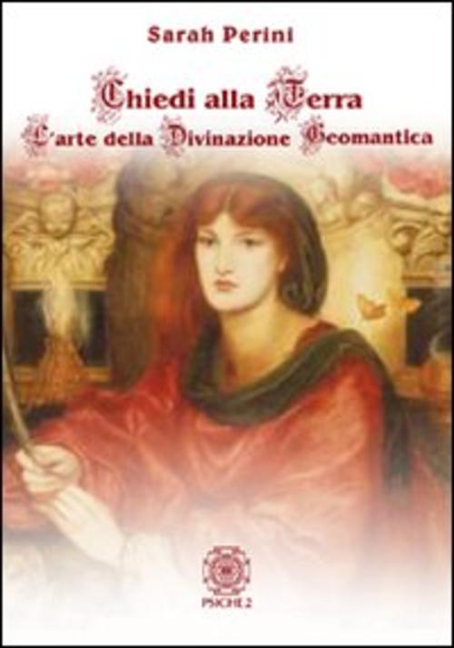 Chiedi Alla Terra. L'arte Della Divinazione Geomantica Sarah Perini Psiche 2 2