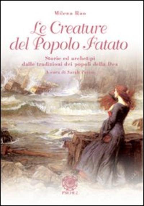Le Creature Del Popolo Fatato. Storie Ed Archetipi Dalle Tradizioni Dei Popoli