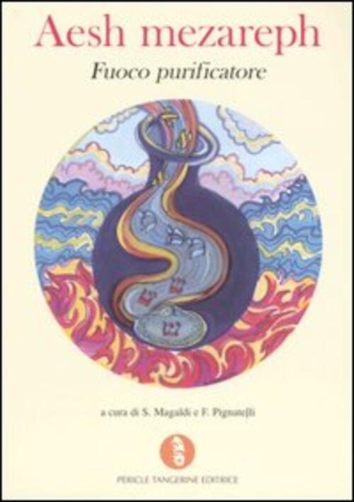 Aesh Mezareph. Fuoco Purificatore S. Magaldi, F. Pignatelli Pericle Tangerine