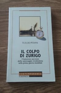Il Colpo Di Zurigo. Clamoroso Successo Dello Spionaggio Irredentista Nella Pri