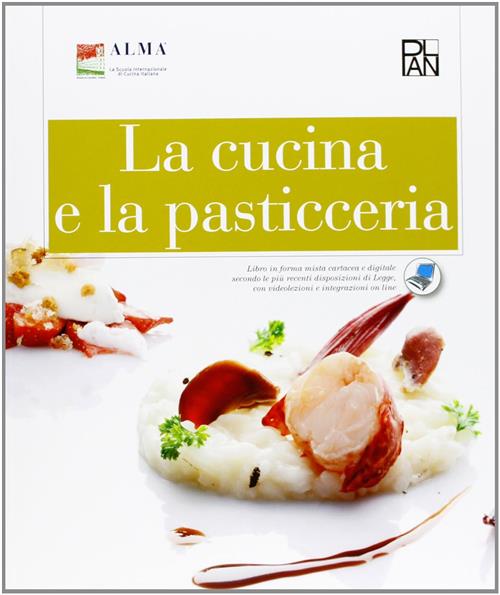 La Cucina E La Pasticceria. Per Gli Ist. Professionali Alberghieri Alma Edizio