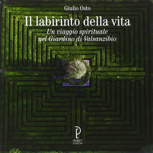 Il Labirinto Della Vita. Un Viaggio Spirituale Nel Giardino Di Valsanzibio Giu