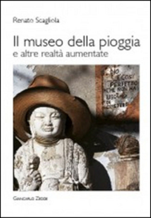 Il Museo Della Pioggia E Altre Realta Aumentate Renato Scagliola Giancarlo Zed