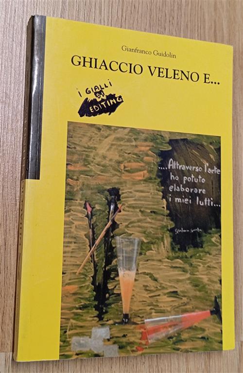 Ghiaccio, Veleno E... Gianfranco Guidolin Editing 2004