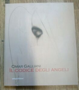 Omar Galliani. Il Codice Degli Angeli A. Nante Antiga Edizioni 2011