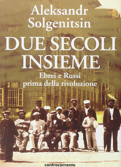Due Secoli Insieme. Vol. 1: Ebrei E Russi Prima Della Rivoluzione. Aleksandr S
