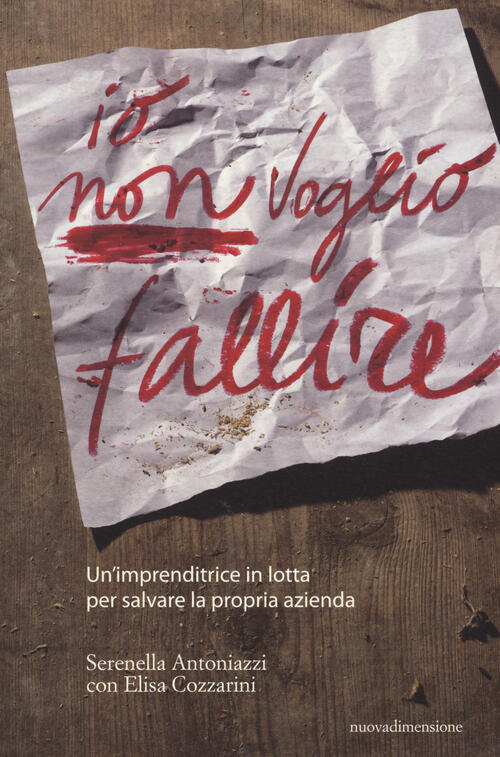 Io Non Voglio Fallire. Un'imprenditrice In Lotta Per Salvare La Propria Aziend