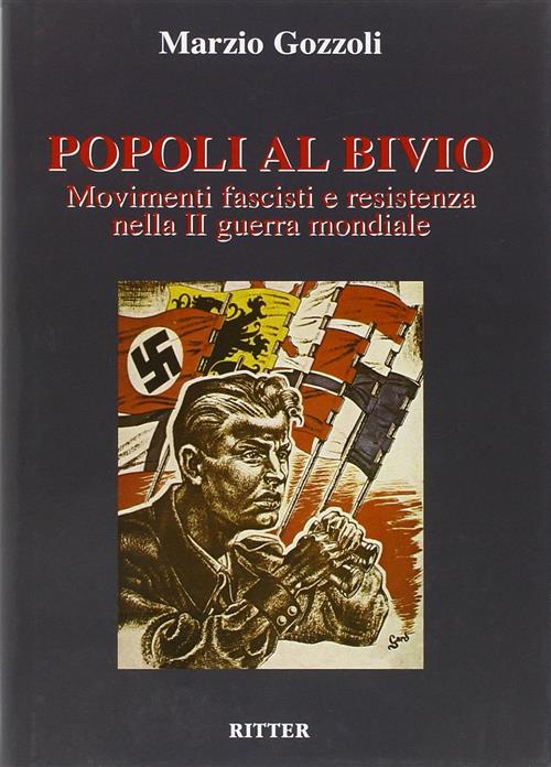 Popoli Al Bivio. Movimenti Fascisti E Resistenza Nella Seconda Guerra Mondiale