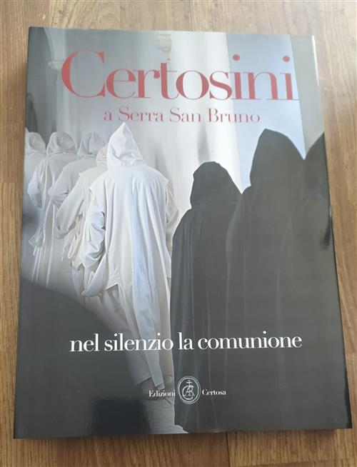 Certosini A Serra San Bruno. Nel Silenzio La Comunione