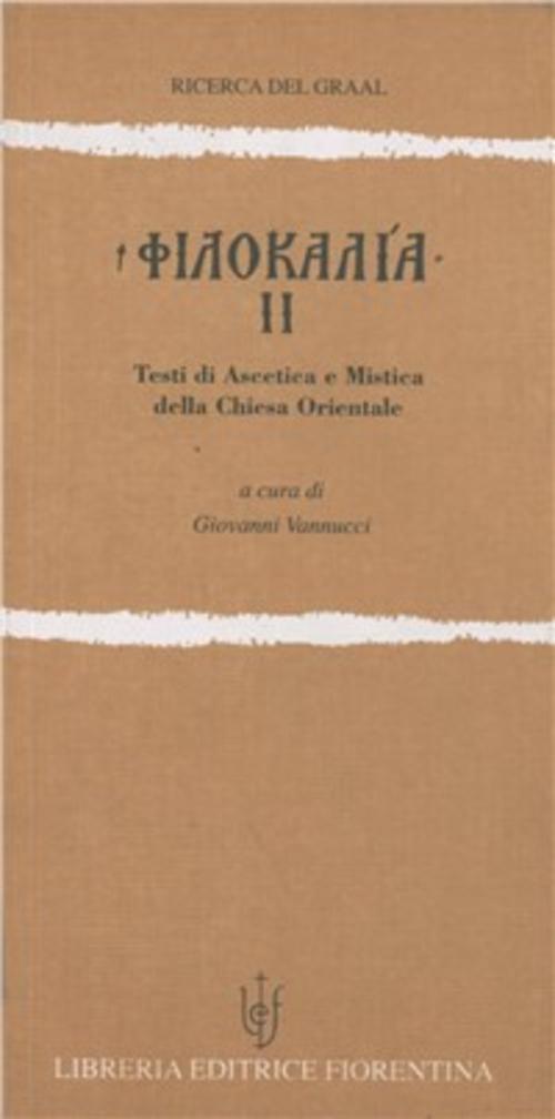 Filocalia. Testi Di Ascetica E Mistica Della Chiesa Orientale. Vol. 2 G. Vannu