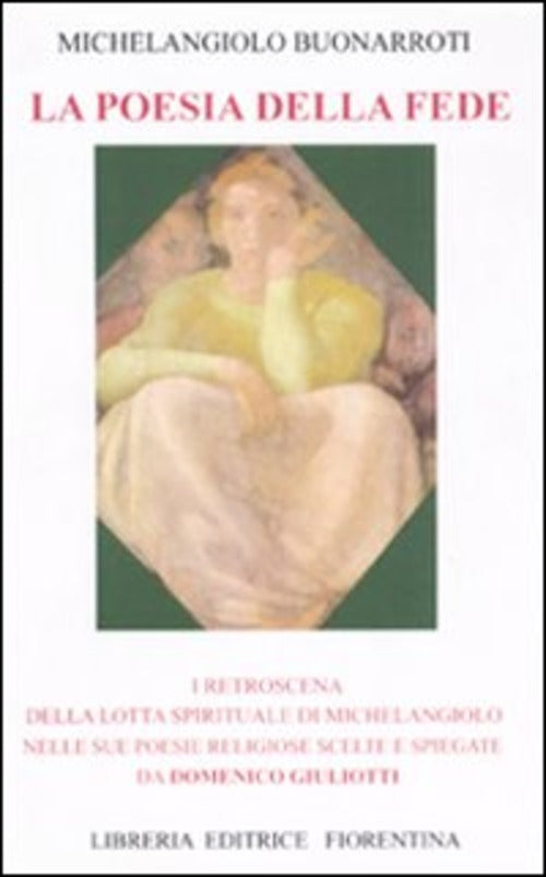 La Poesia Della Fede. I Retroscena Della Lotta Spirituale Di Mechelangiolo Nel