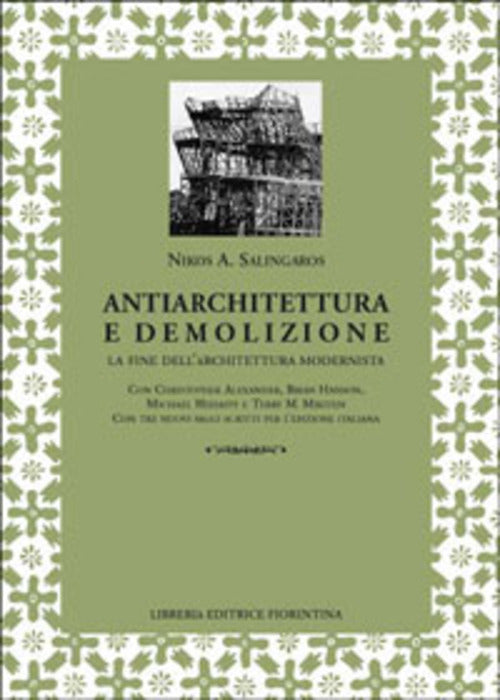 Antiarchitettura E Demolizione. La Fine Dell'architettura Modernista Nikos A.
