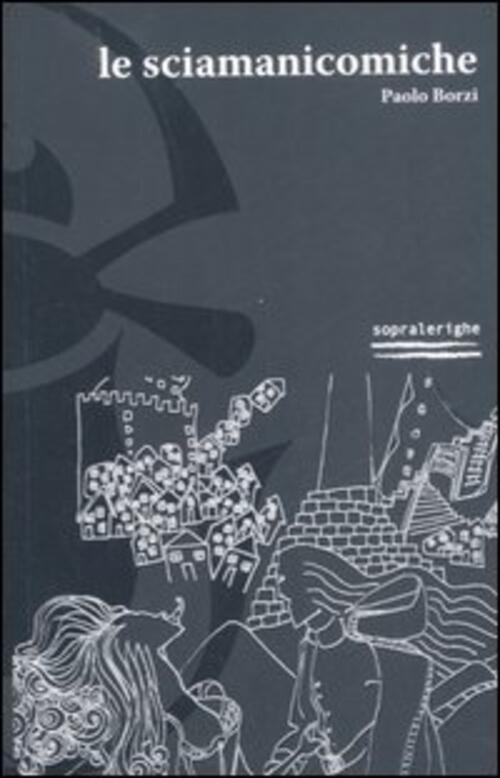 Le Sciamanicomiche Paolo Borzi Foschi 2007