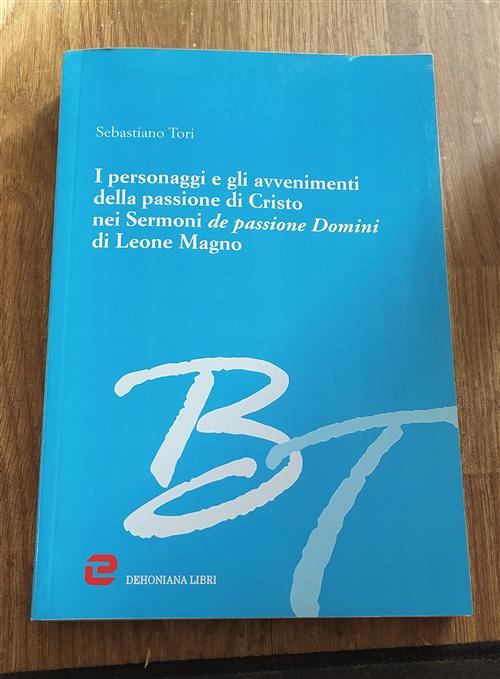 I Personaggi E Gli Avvenimenti Della Passione Di Cristo Nei Sermoni De Passione Domini Leone Magno