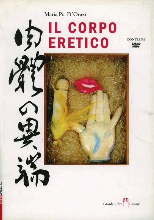 Il Corpo Eretico. Con Dvd M. Pia D'orazi Casadeilibri 2008