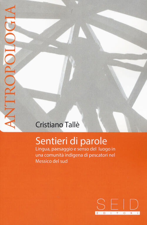 Sentieri Di Parole. Lingua, Paesaggio E Senso Del Luogo In Una Comunita Indige