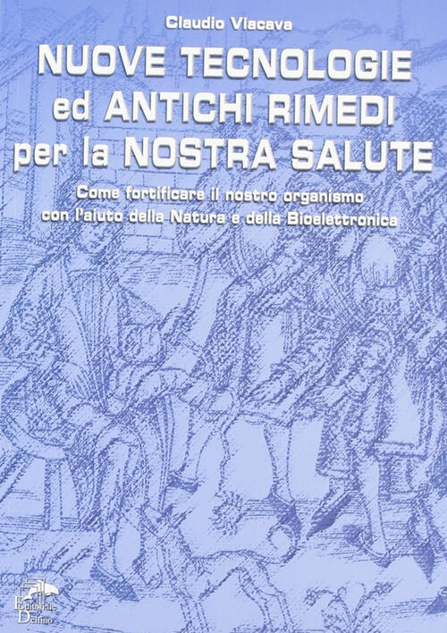 Nuove Tecnologie E Antichi Rimedi Per La Nostra Salute. Come Fortificare Il No