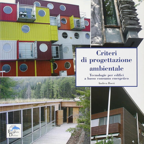 Criteri Di Progettazione Ambientale. Tecnologie Per Edifici A Basso Consumo Energetico