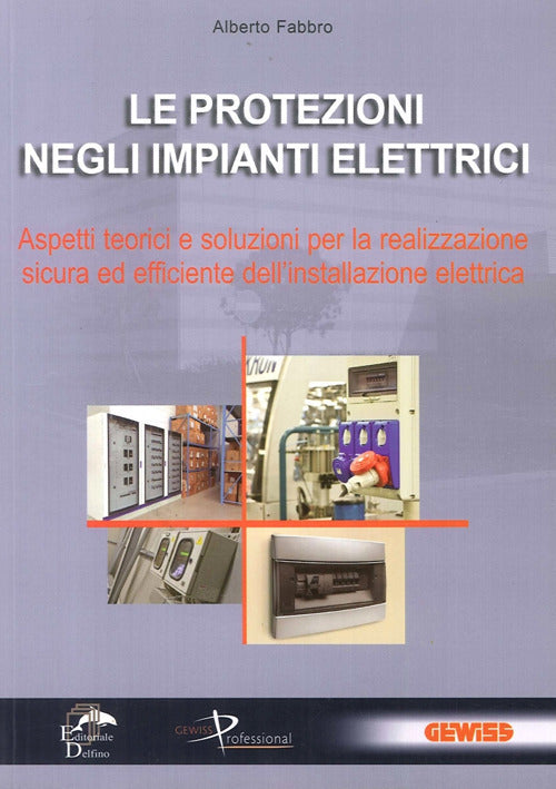 Le Protezioni Negli Impianti Elettrici. Aspetti Teorici E Soluzioni Per La Rea