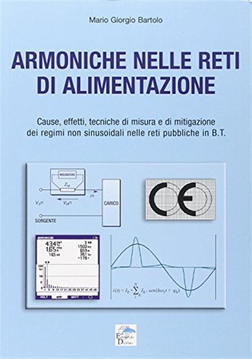 Armoniche Nelle Reti Di Alimentazione. Cause, Effetti, Tecniche Di Misura E Di