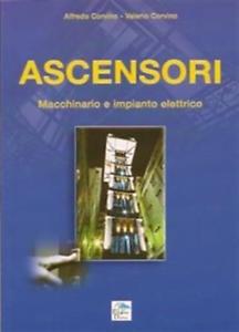 Ascensori. Macchinario E Impianto Elettrico Alfredo Corvino, Valerio Corvino E