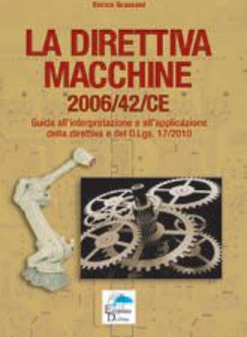 La Direttiva Macchine 2006/42/Ce. Guida All'interpretazione E All'applicazione