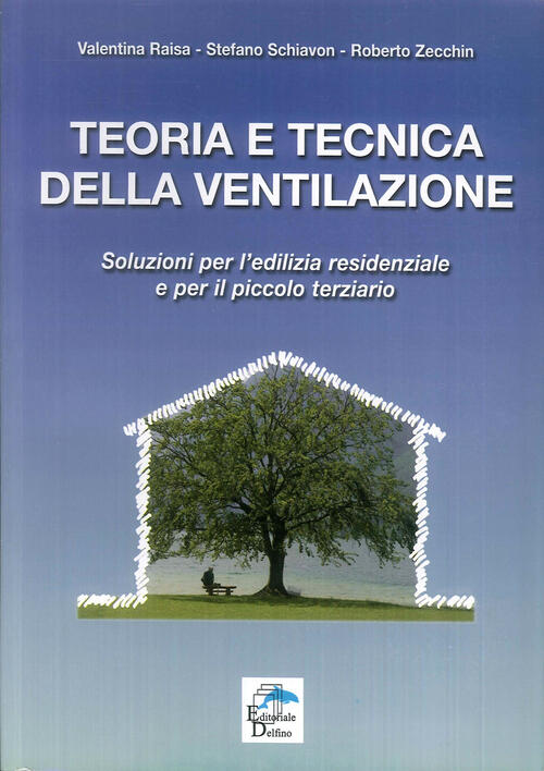 Teoria E Tecnica Della Ventilazione. Soluzioni Per L'edilizia Residenziale E P