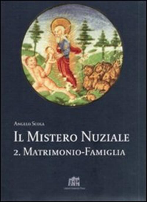 Il Mistero Nuziale. Vol. 2: Matrimonio-Famiglia. Angelo Scola Marcianum Press