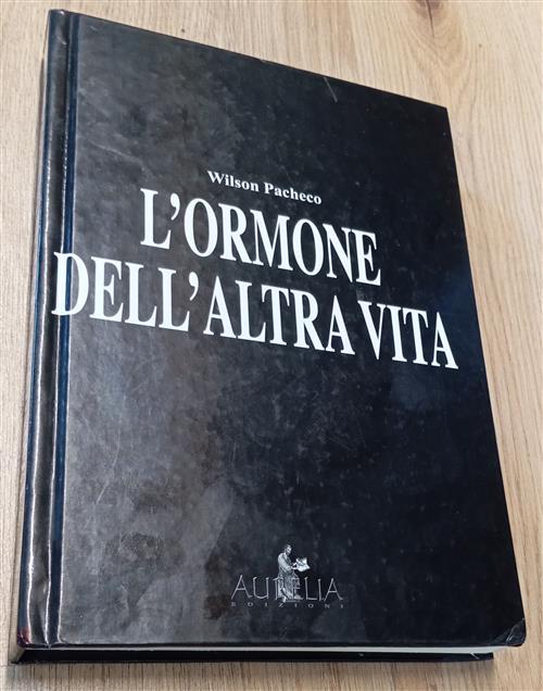 L' Ormone Dell'altra Vita Wilson Pacheco Aurelia 2006