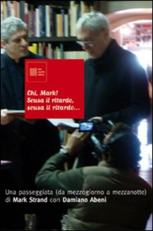 Ehi Mark! Scusa Il Ritardo, Scusa Il Ritardo... Una Passeggiata (Da Mezzogiorno A Mezzanotte)