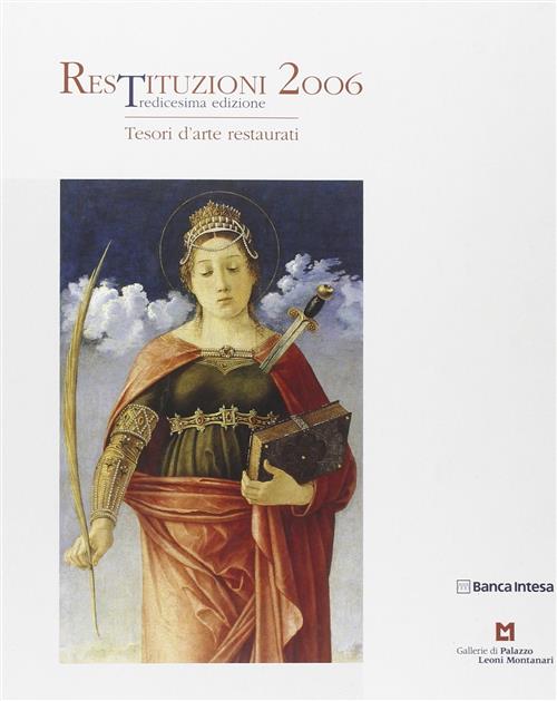 Restituzioni 2006. Tesori D'arte Restaurati Carlo Bertelli, Giorgio Bonsanti,