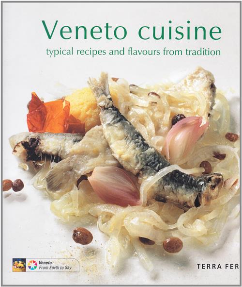 Veneto Cuisine Typical Recipes And Flavours From Tradition