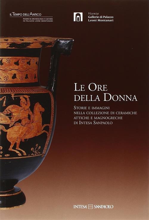 Le Ore Della Donna. Storie E Immagini Nella Collezione Di Ceramiche Attiche E