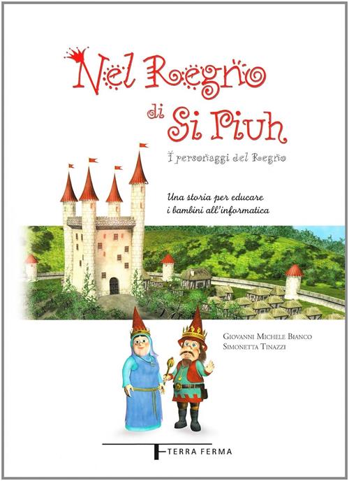 Nel Regno Di Si Piuh. I Personaggi Del Regno. Una Storia Per Educare I Bambini