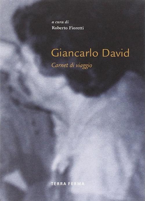 Giancarlo David. Carnet Di Viaggio