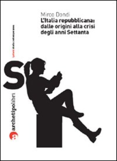L' Italia Repubblicana: Dalle Origini Alla Crisi Degli Anni Settanta Mirco Don