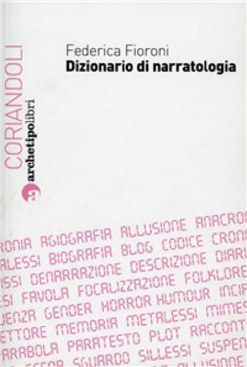 Dizionario Di Narratologia Federica Fioroni Archetipo Libri 2011