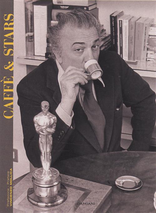Caffe & Stars. La Dolce Vita In Pausa Vincenzo Mollica, W. Veltroni Damiani 20