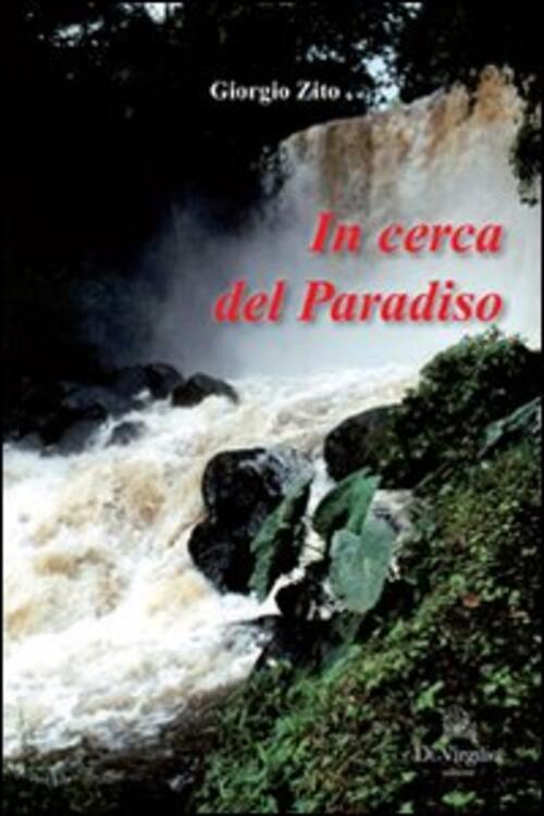 In Cerca Del Paradiso Giorgio Zito Di Virgilio Editore 2008