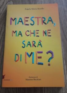 Maestra, Ma Che Ne Sarà Di Me? Pensieri Pensati Dai Bambini