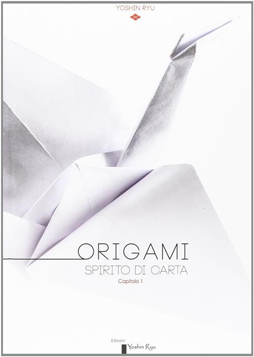 Origami. Spirito Di Carta. Catalogo Della Mostra Torino D. Crovella Yoshin Ryu