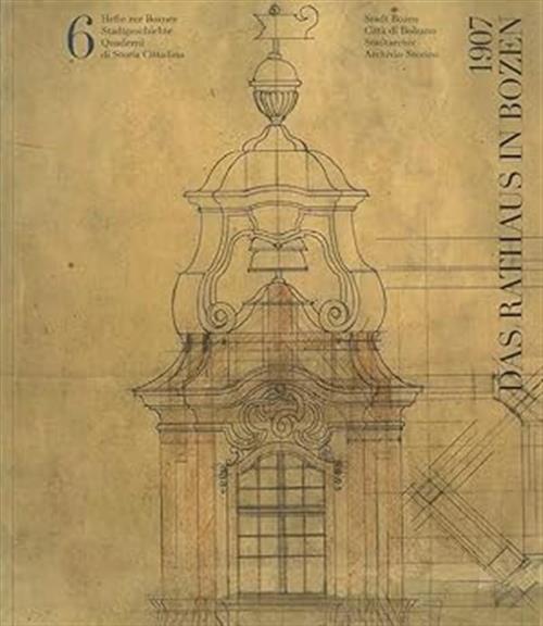 1907 Das Rathaus In Bozen Angela Grazia Mura Stadt Bozen 2014