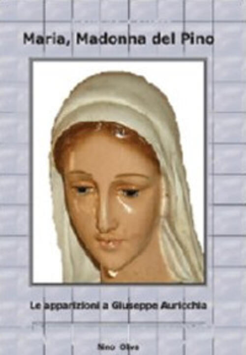 Maria Madonna Del Pino Nino Oliva Youcanprint 2013