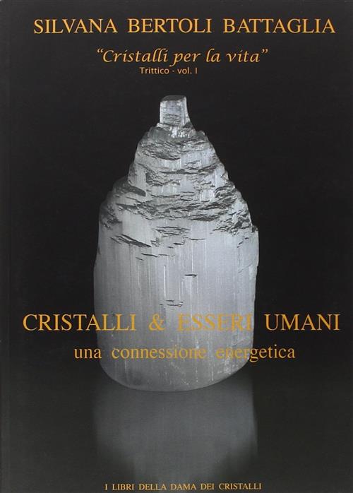 Cristalli & Esseri Umani. Una Connessione Energetica