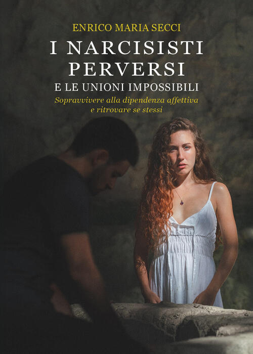 I Narcisisti Perversi E Le Unioni Impossibili. Sopravvivere Alla Dipendenza Af
