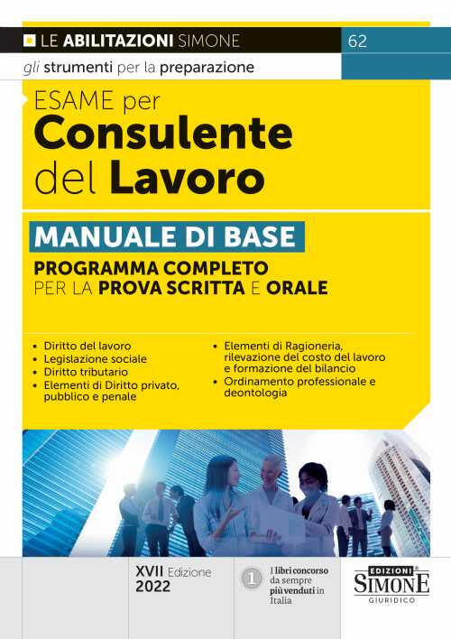 Esame Per Consulente Del Lavoro. Manuale Di Base. Programma Completo Per La Pr