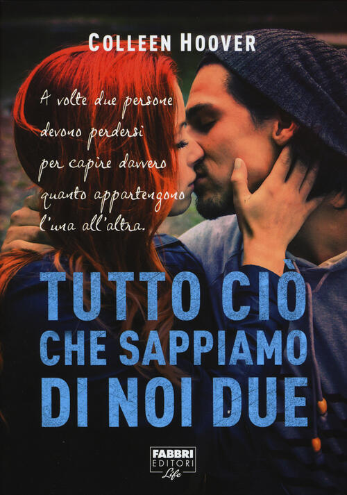 Tutto Cio Che Sappiamo Di Noi Due Colleen Hoover Fabbri 2015